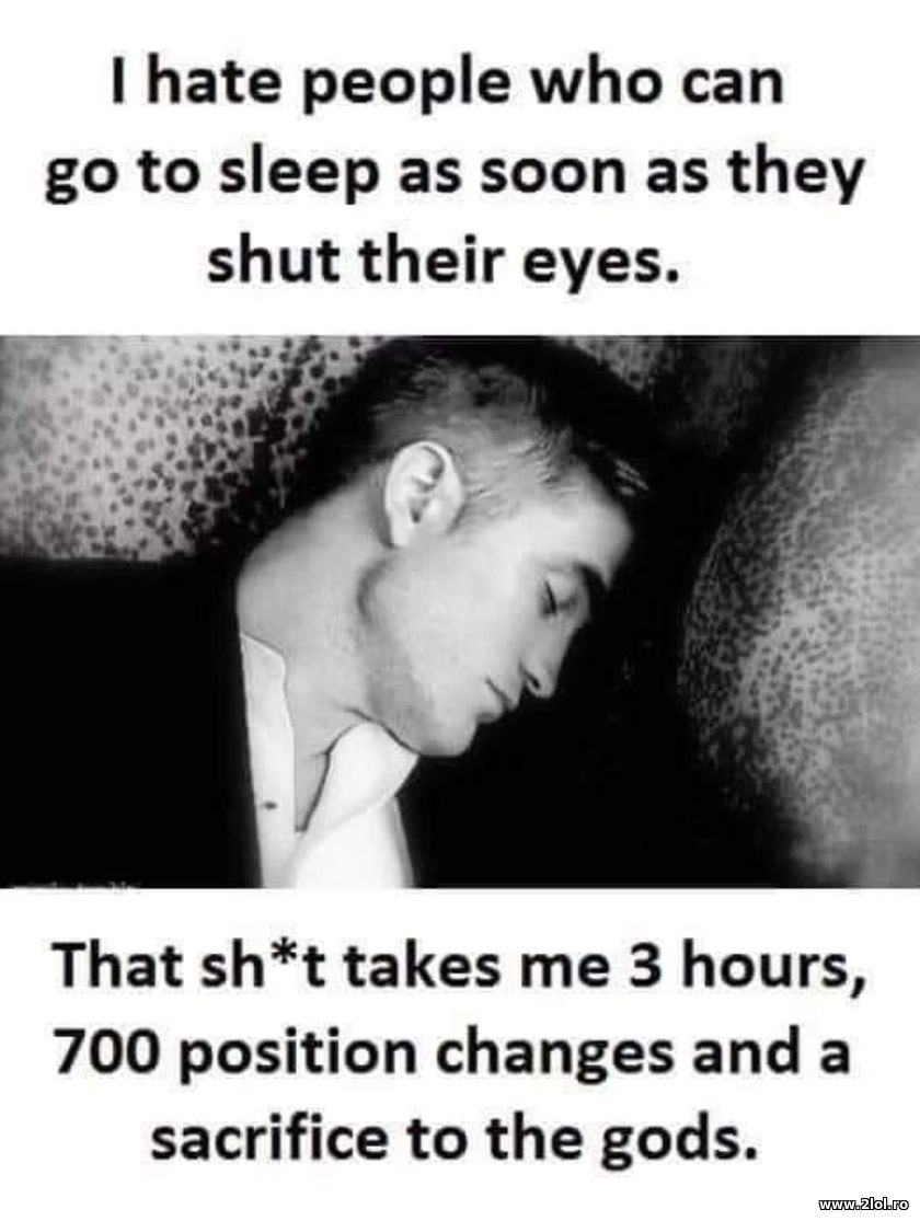 I hate people who can go to sleep as soon as they | poze haioase