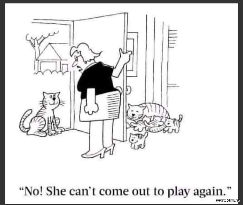 No! She can't come out to play again | poze haioase