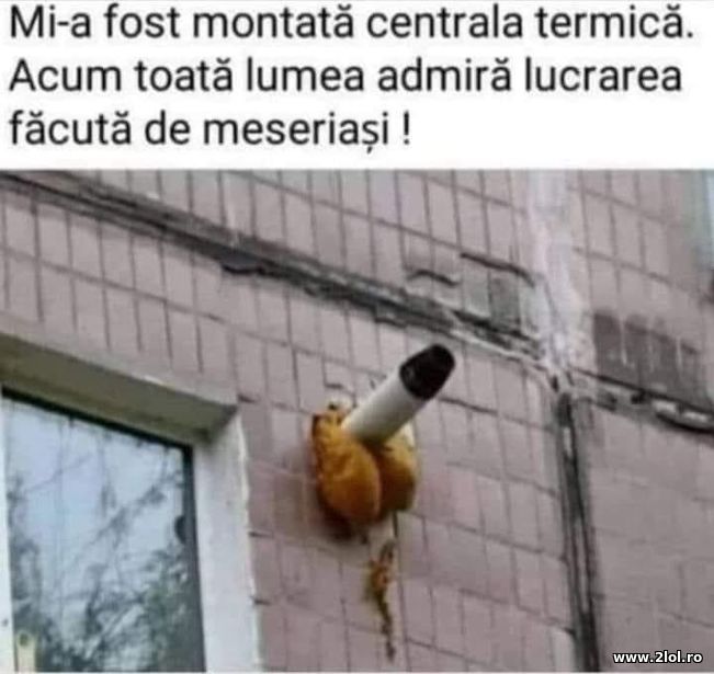 Mi-a fost montata centrala termica | poze haioase