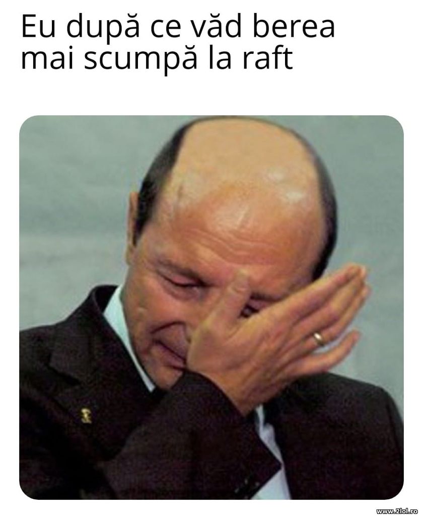 Dupa ce vad ca berea e mai scumpa | poze haioase