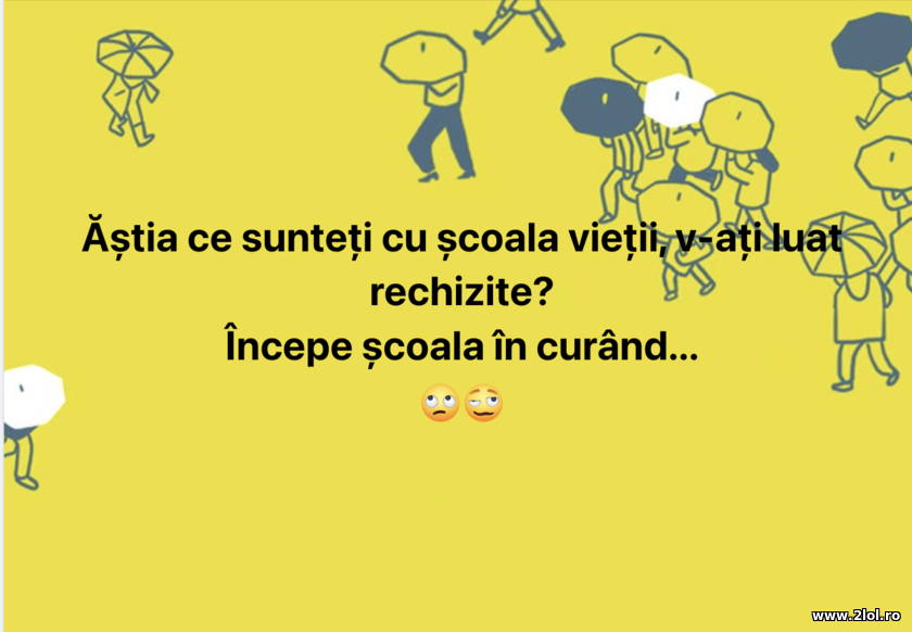 Astia ce sunteți cu scoala vieti, v-ati luat | poze haioase