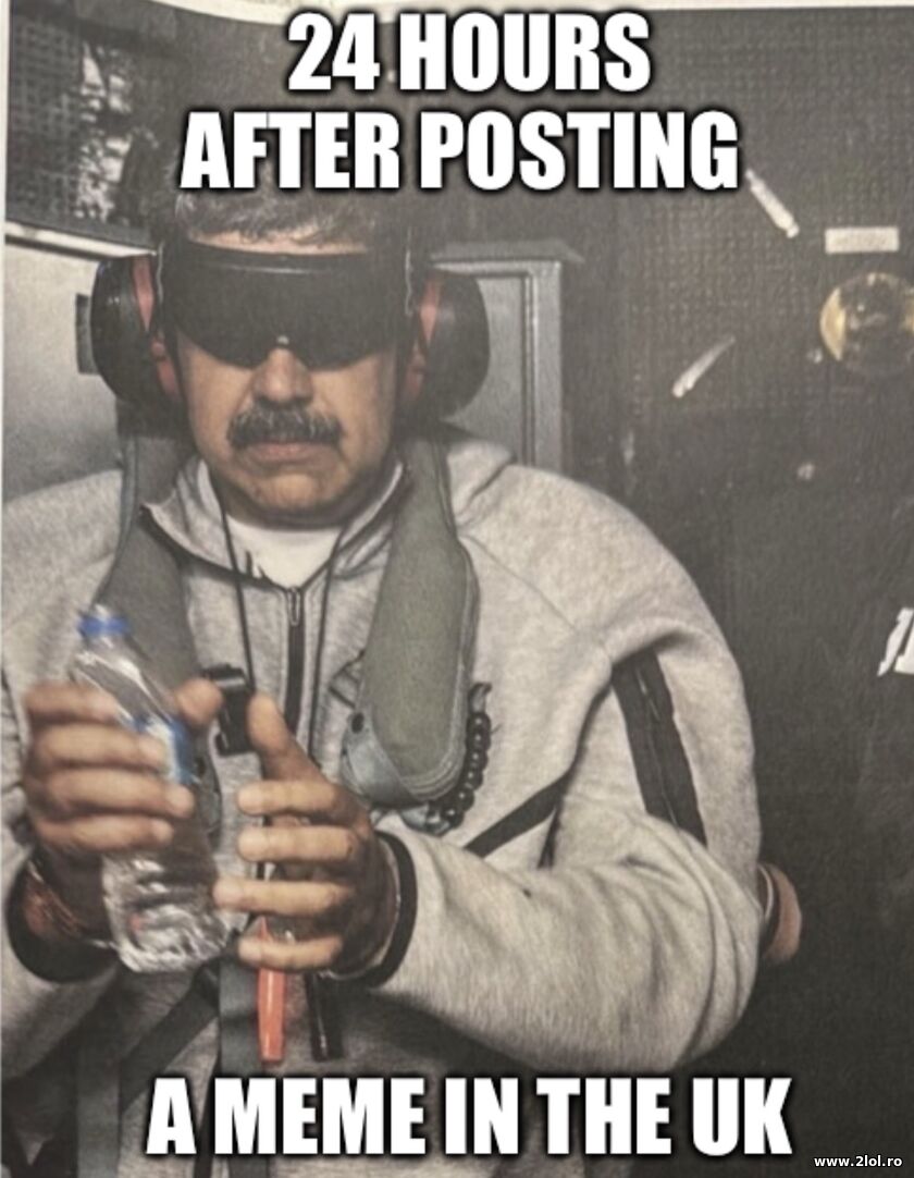 24 Hours after posting a meme in the UK | poze haioase