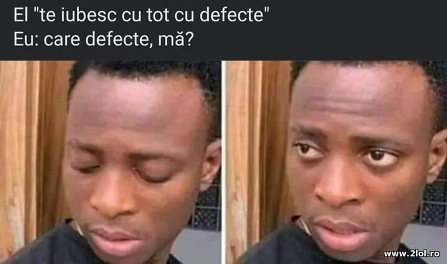 Te iubesc cu tot cu defecte. Care defecte? | poze haioase