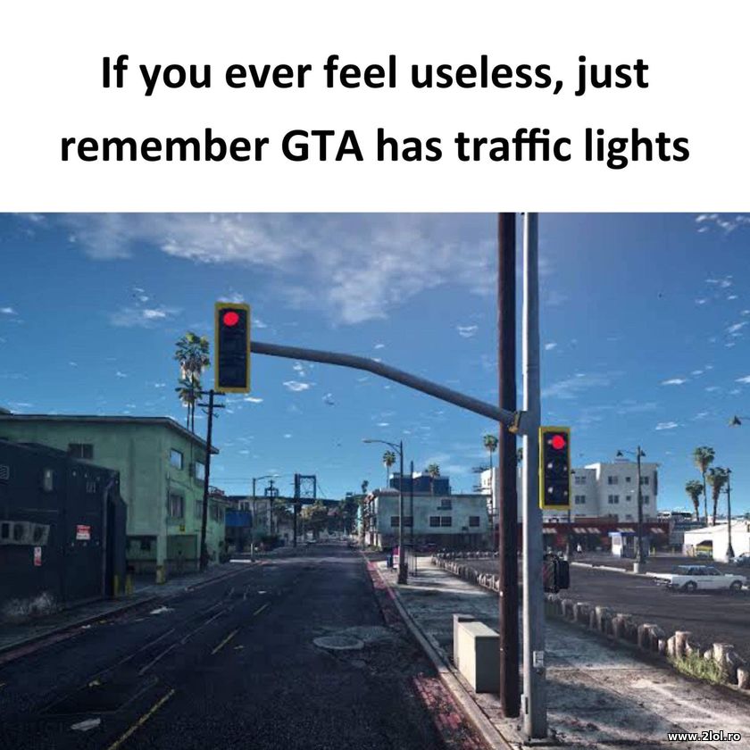 If you ever feel useless - GTA | poze haioase