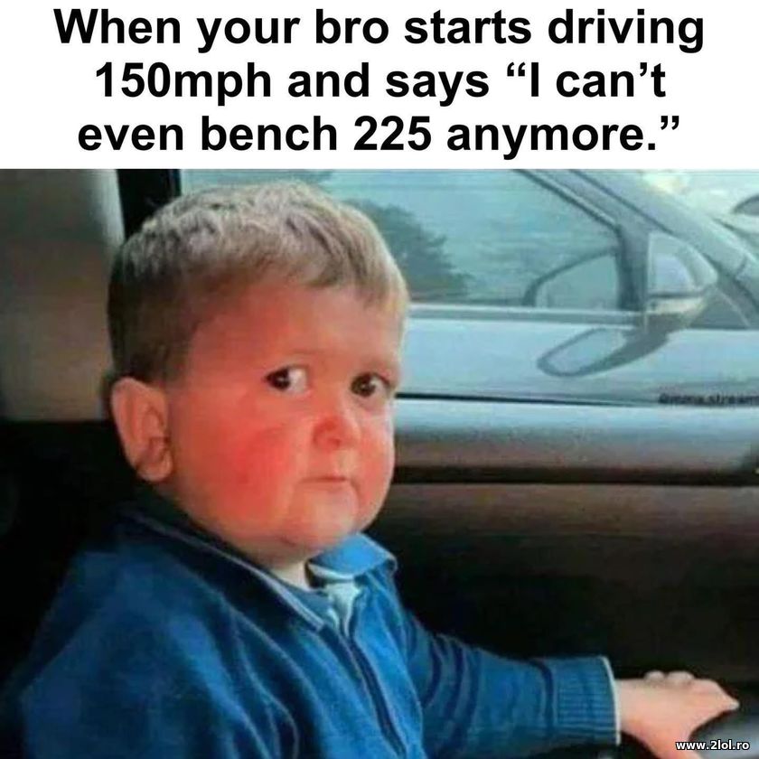 When you bro starts driving fast and says | poze haioase