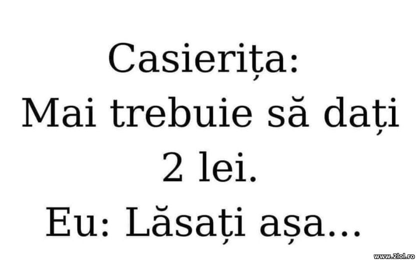 Mai trebuie sa dati 2 lei | poze haioase