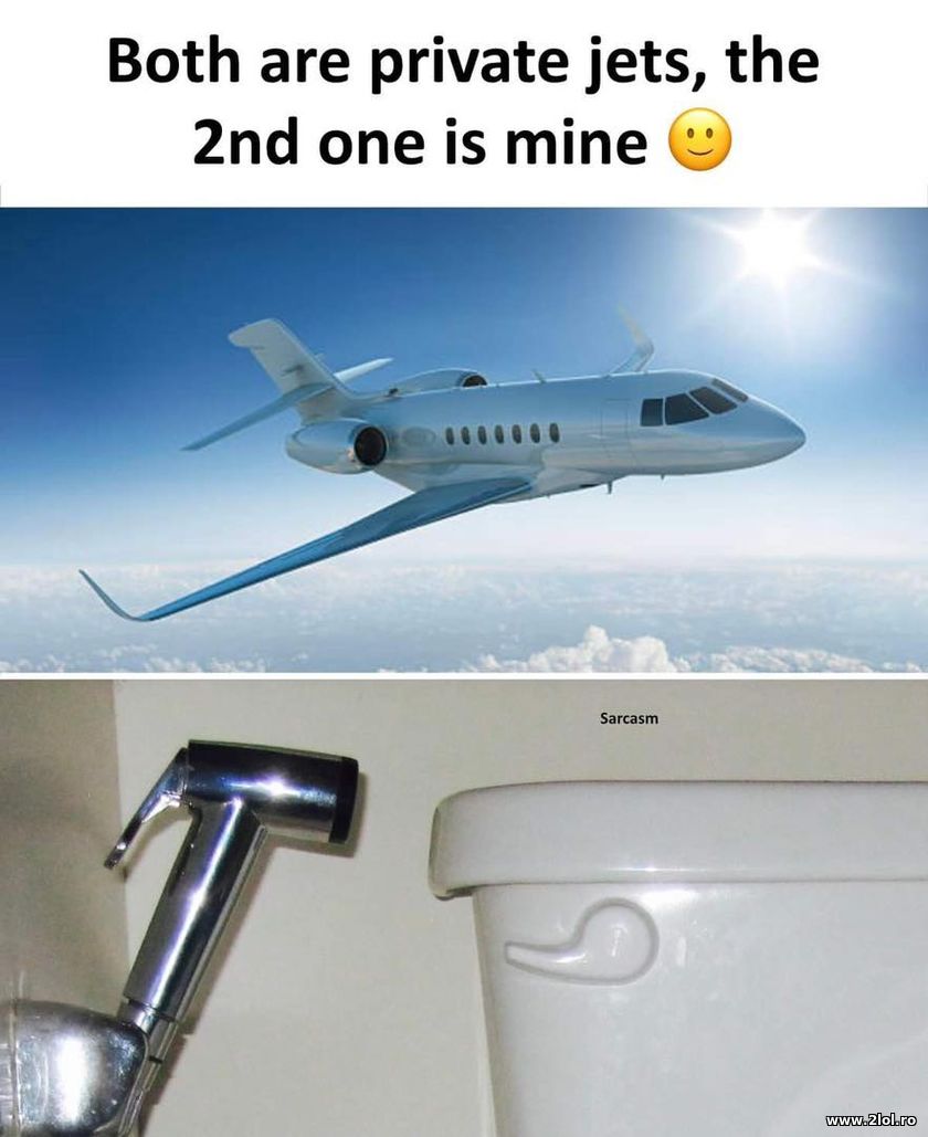 Both are private jets, the 2nd one is mine | poze haioase