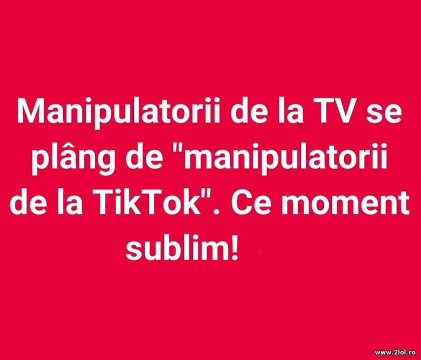 Manipulatorii de la TV se plang de TikTok | poze haioase