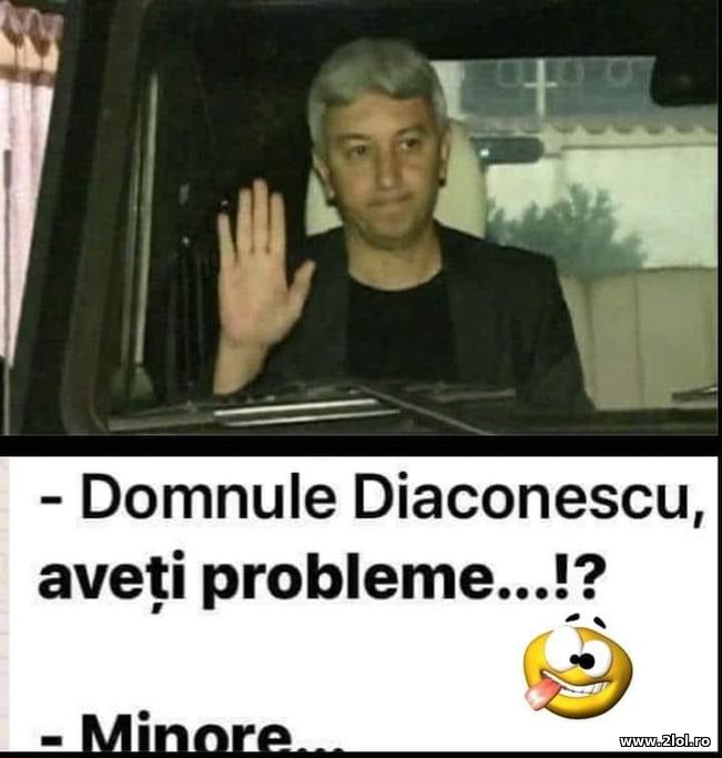 Domnule Diaconescu aveti probleme? | poze haioase
