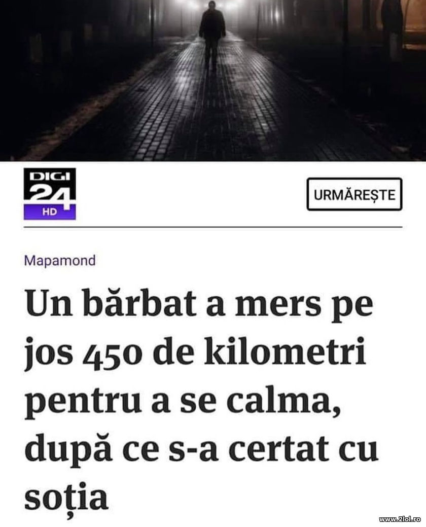 Un barbat a mers pe jos 450km pentru a se calma | poze haioase