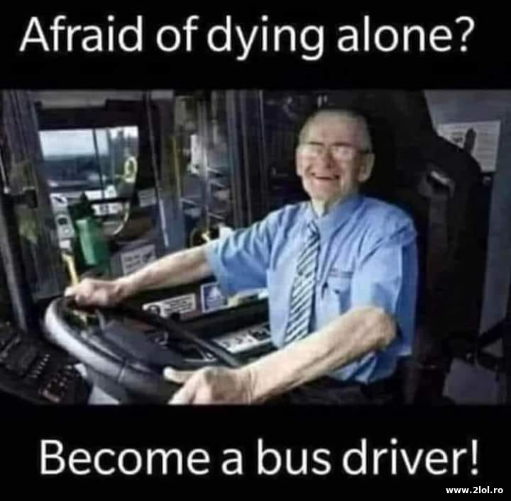 Afraid of dying alone? | poze haioase