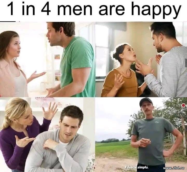 1 in 4 ment are happy | poze haioase