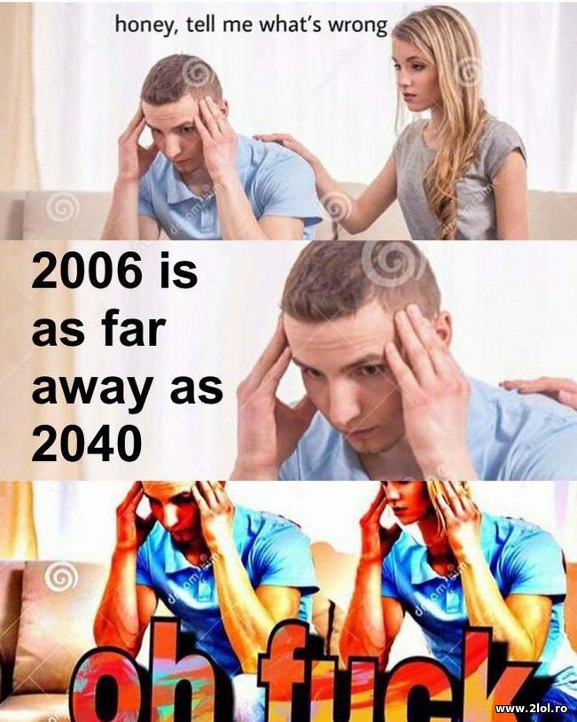 2006 IS AS FAR AWAY AS 2040 | poze haioase