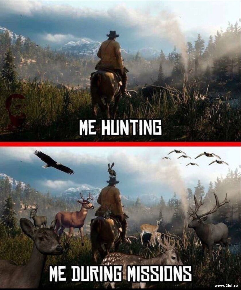 He hunting and during missions | poze haioase