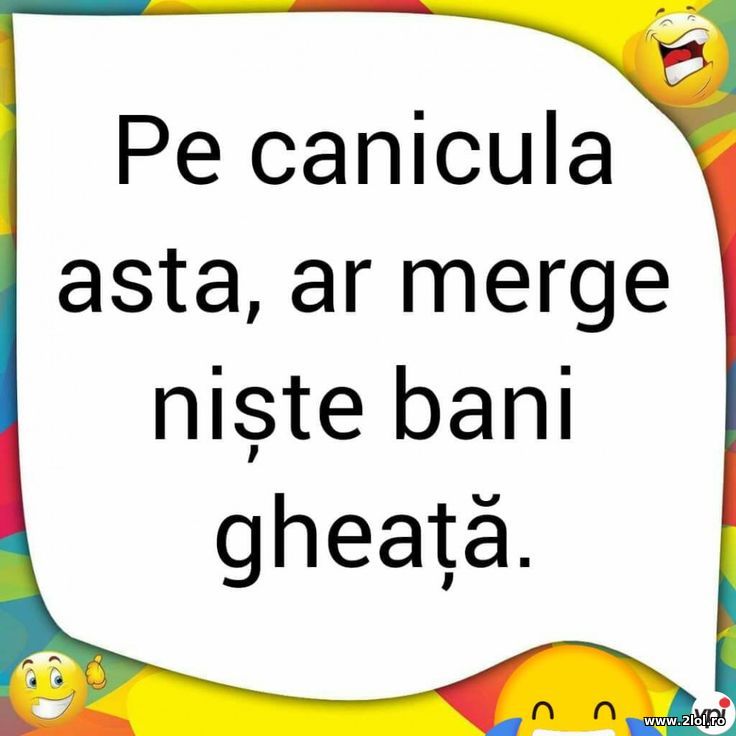 Pe canicula asta merge niste bani gheata | poze haioase