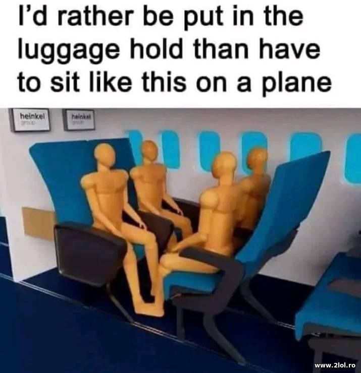 I'd rather be put in the luggage hold | poze haioase