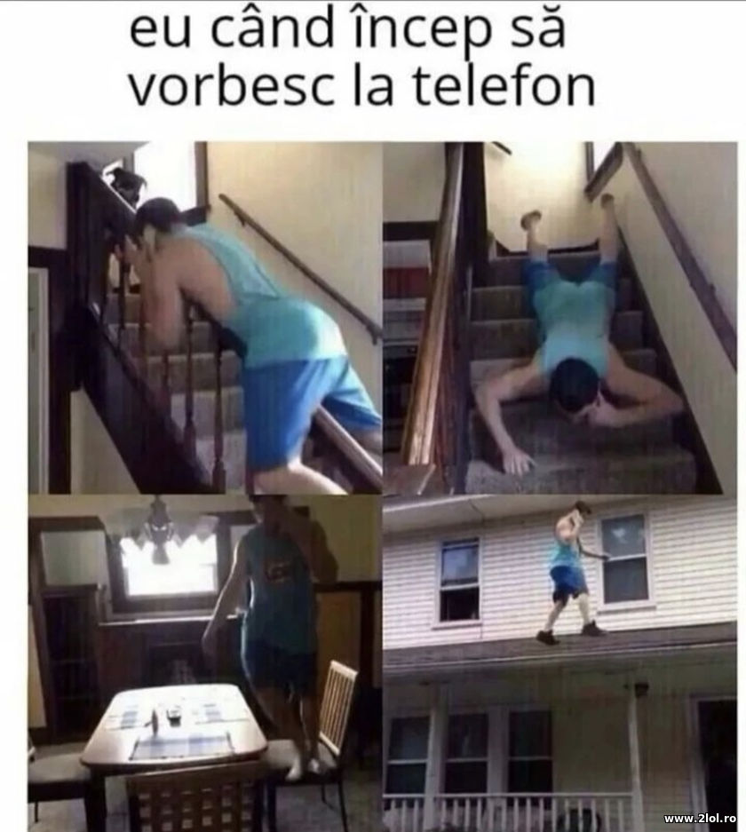 Eu cand incep sa vorbesc la telefon | poze haioase
