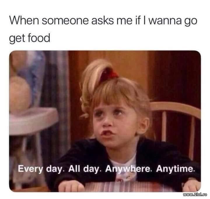 When someone asks me if I wanna get food | poze haioase