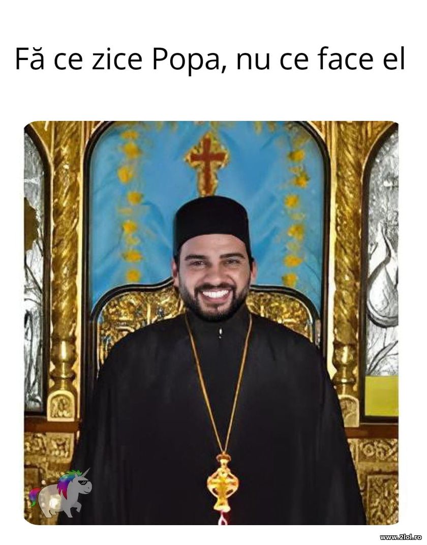 Fa ce zice Popa nu ce face el | poze haioase
