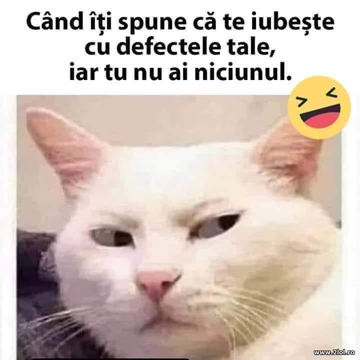 Cand iti spune ca te iubeste cu defectele tale | poze haioase