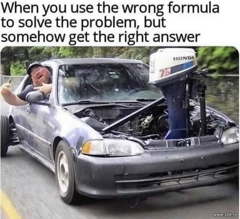 But somehow you get the right answer | poze haioase