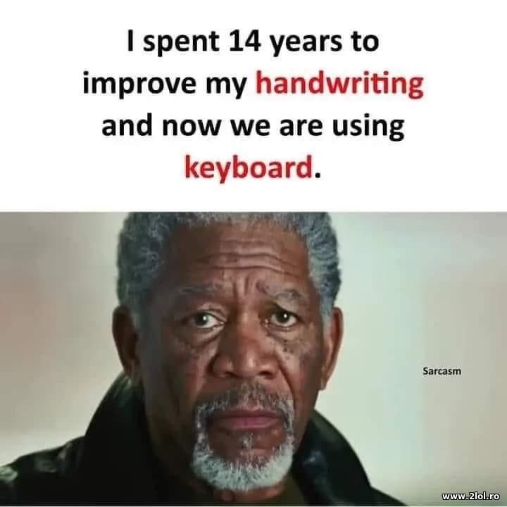 I spent 14 years to improve my handwriting | poze haioase