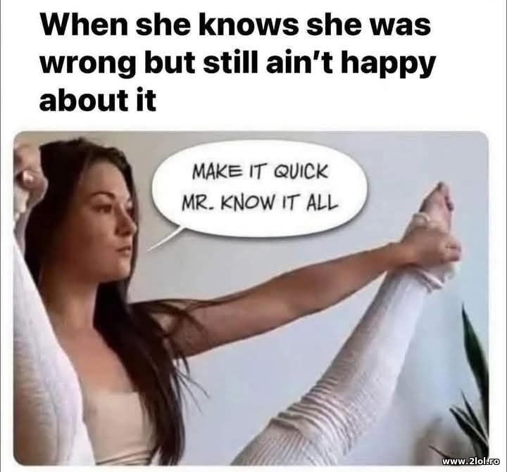 When she knows she was wrong | poze haioase