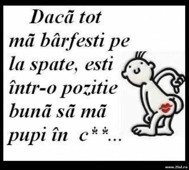 Daca tot ma barfesti pe la spate | poze haioase