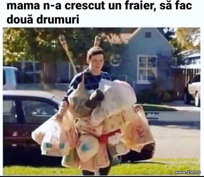 Mama n-a crescut un fraier sa fac doua drumuri | poze haioase