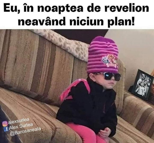 Eu in noaptea de revelion neavand nicun plan | poze haioase