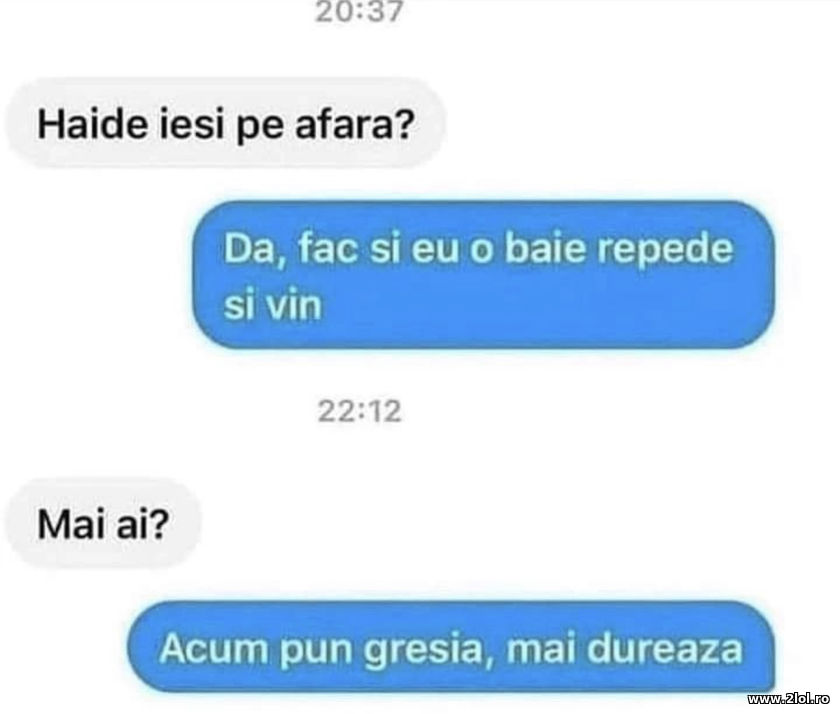 Iesi pe afara? Da, fac si eu o baie repede si vin | poze haioase
