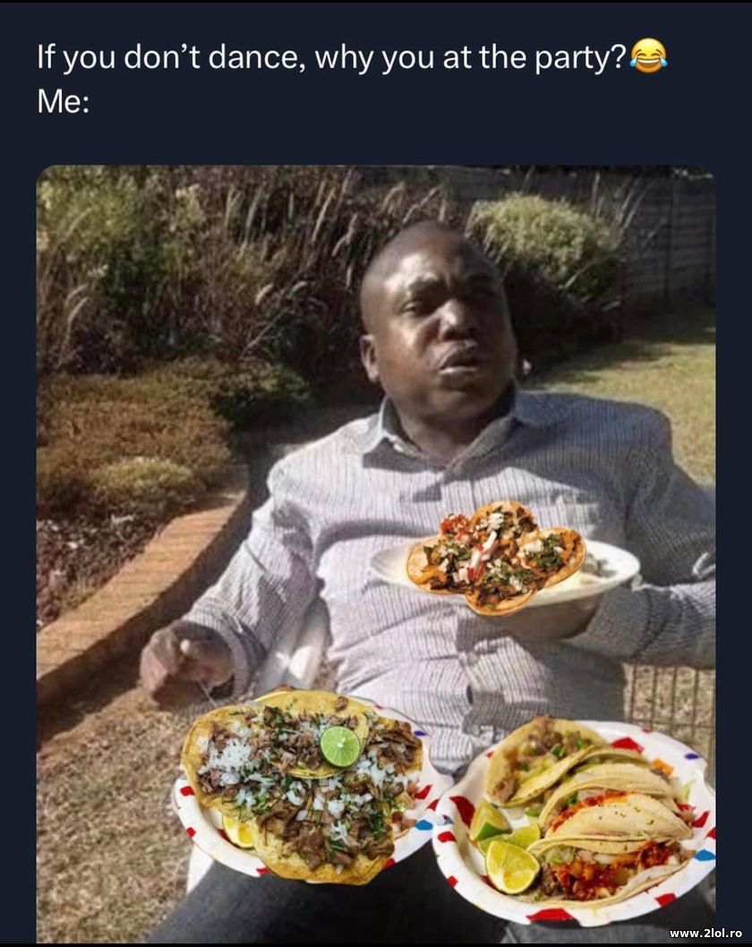 If you don't dance, why you at the party? | poze haioase