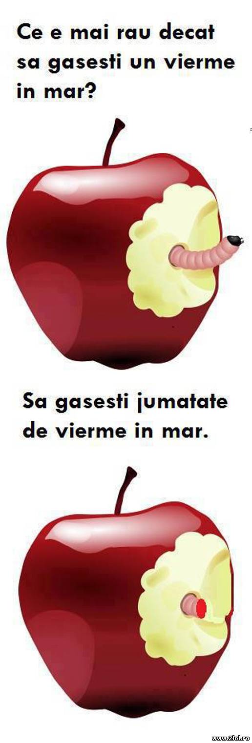 Ce este mai rău decât să găseşti un vierme în măr | poze haioase