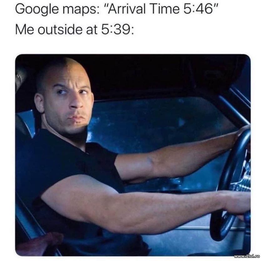 Google maps: Arrival Time | poze haioase