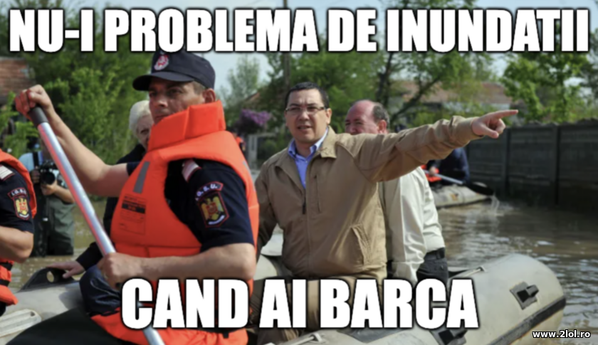 Nu-i problema de inundatii cand ai Barca | poze haioase
