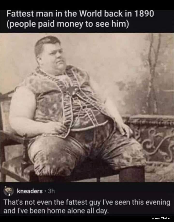 Fattest man in 1890 | poze haioase