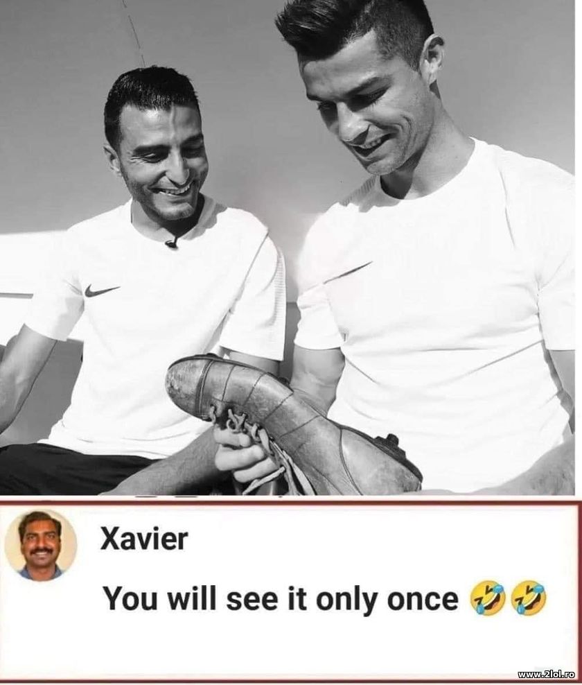 You will see it only once - Cristiano Ronaldo | poze haioase