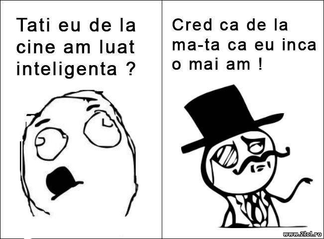 Tati, de la cine am luat inteligenţa? | poze haioase