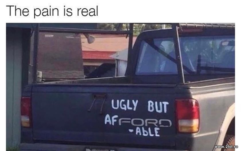 Ugly but afFORDable | poze haioase