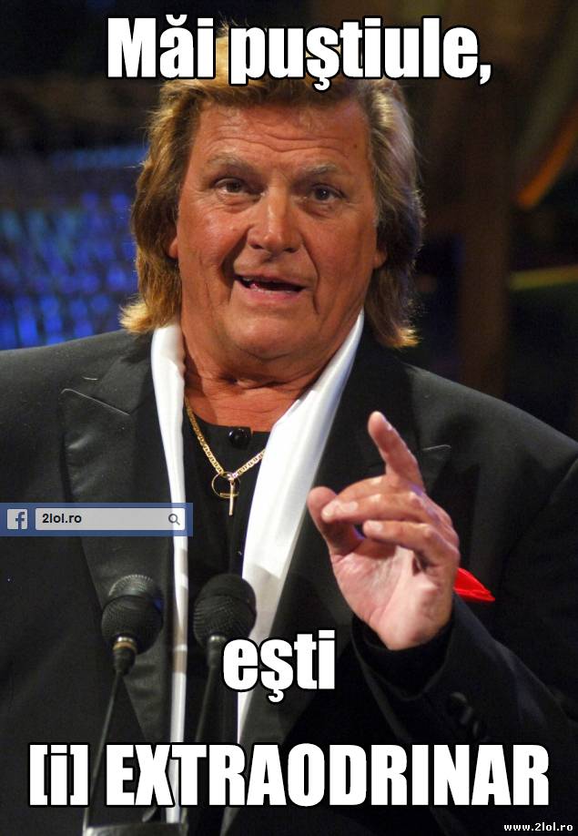 Măi puştiule, eşti [i] extraordinar! | poze haioase