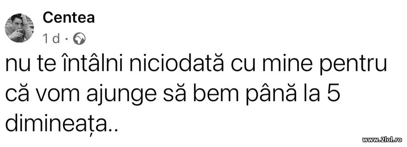 Nu te intalni niciodata cu mine pentru ca vom ajun | poze haioase