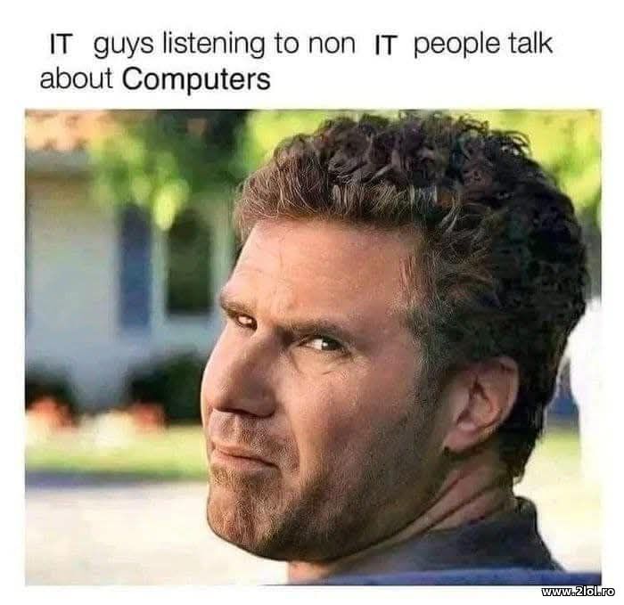 IT guys listening to not IT people talk | poze haioase