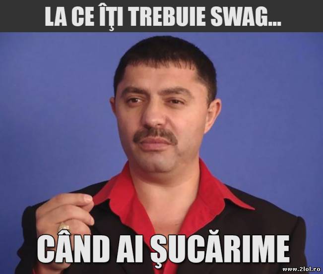 La ce îţi trebuie SWAG când | poze haioase